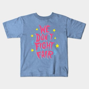 we don't fight fair Kids T-Shirt